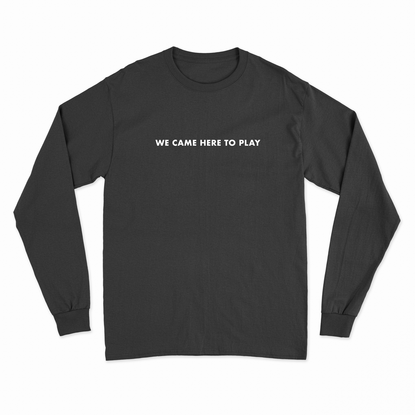 We Came Here To Play Long Sleeve Shirt